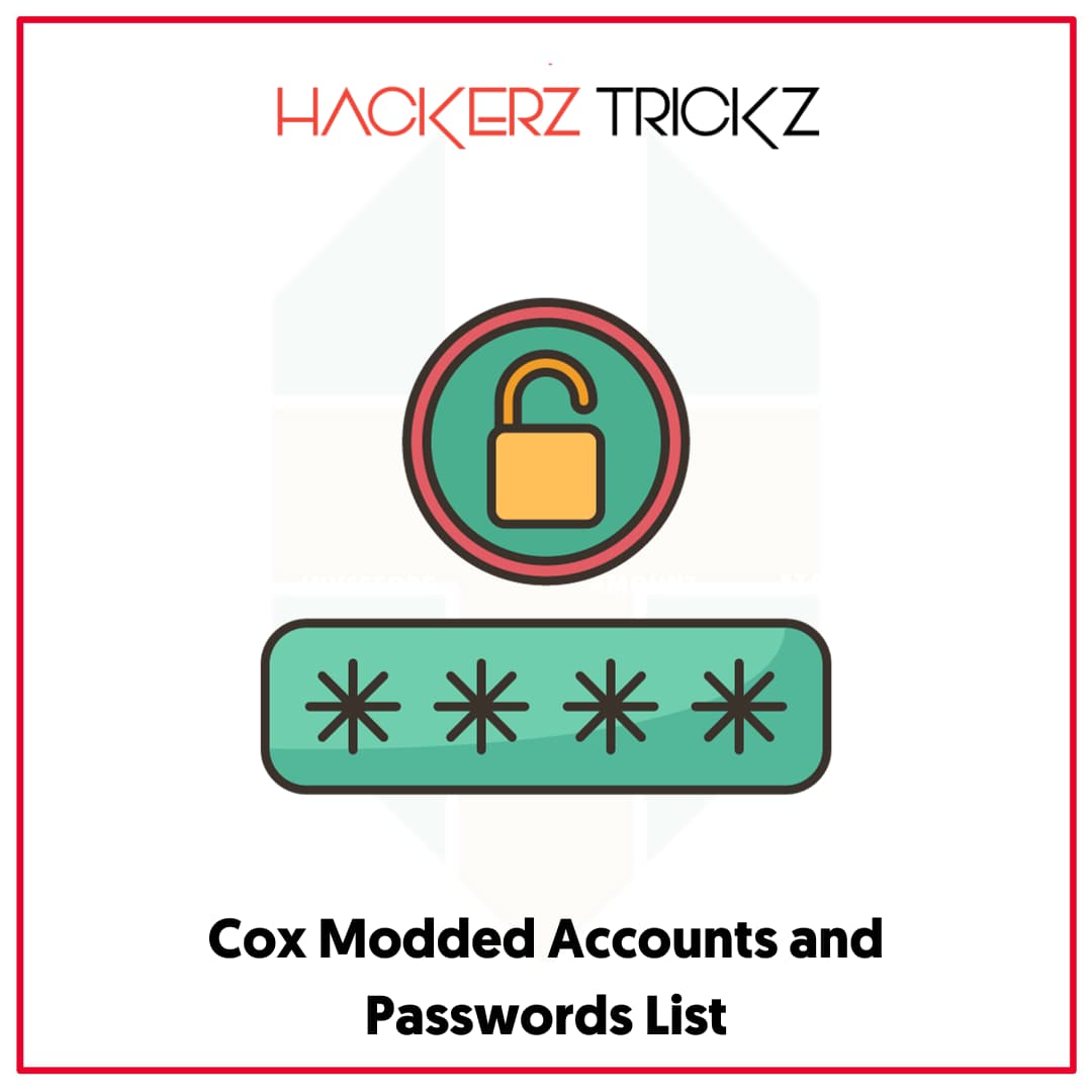 Cox Modded Accounts and Passwords List