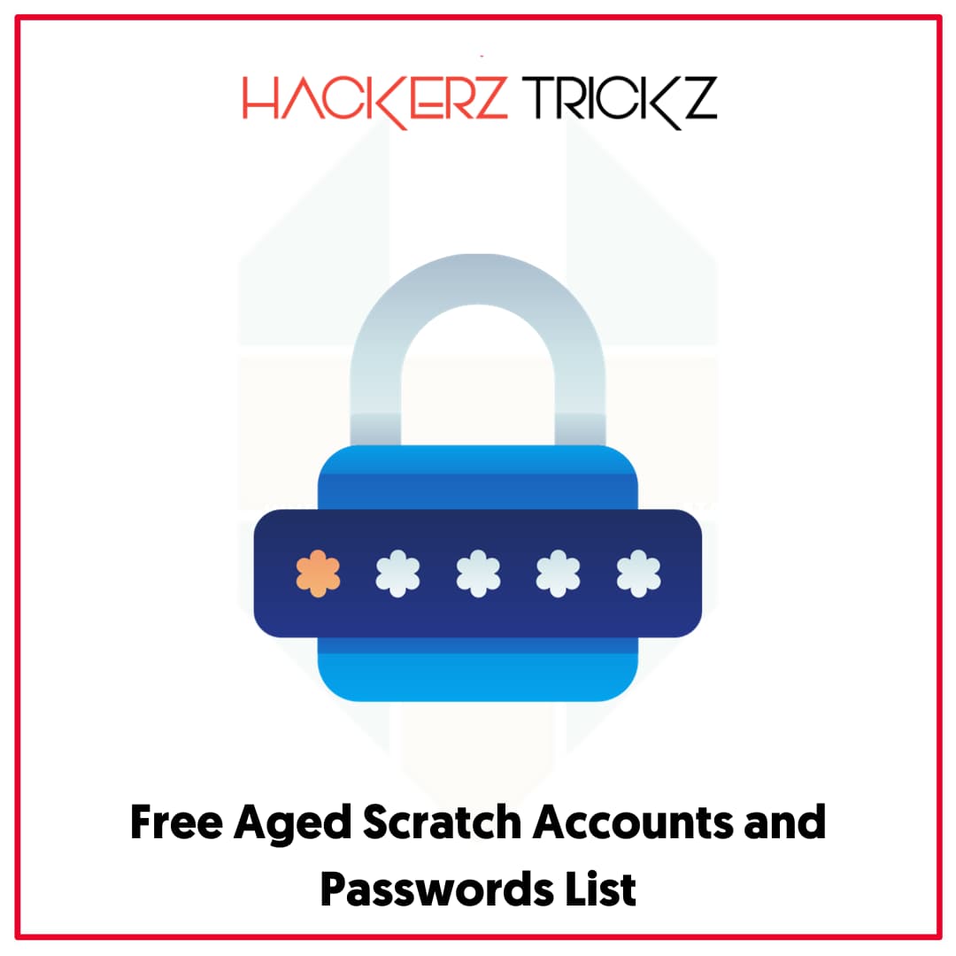 Free Aged Scratch Accounts and Passwords List