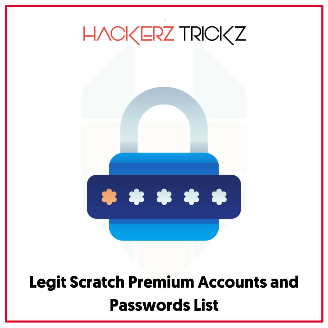 Legit Scratch Premium Accounts and Passwords List