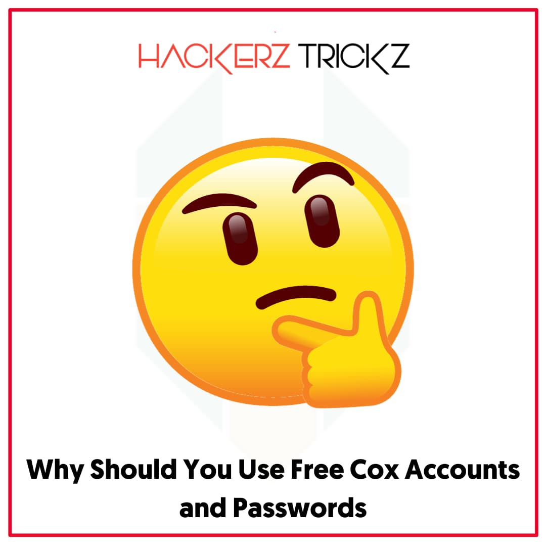 Why Should You Use Free Cox Accounts and Passwords