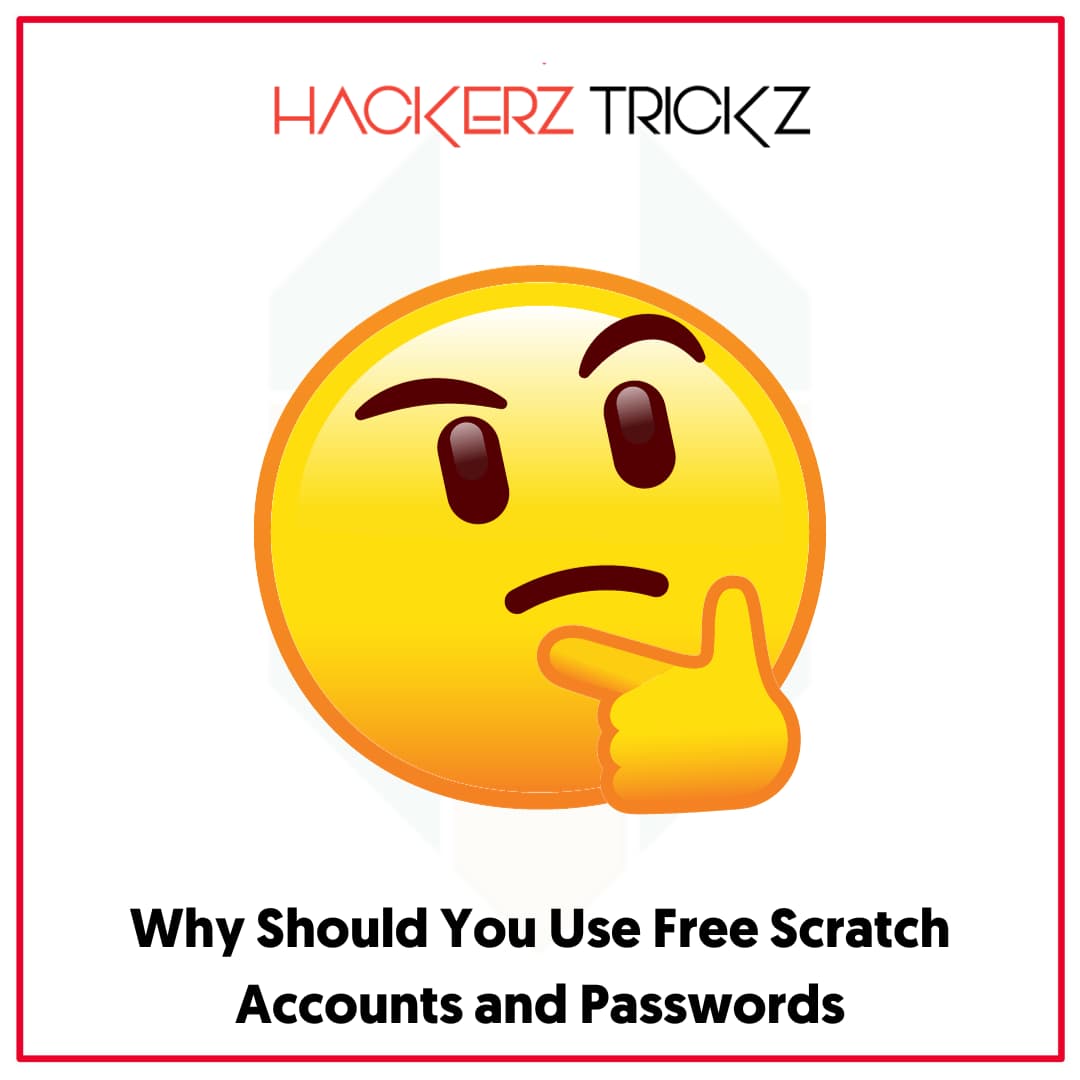 Why Should You Use Free Scratch Accounts and Passwords