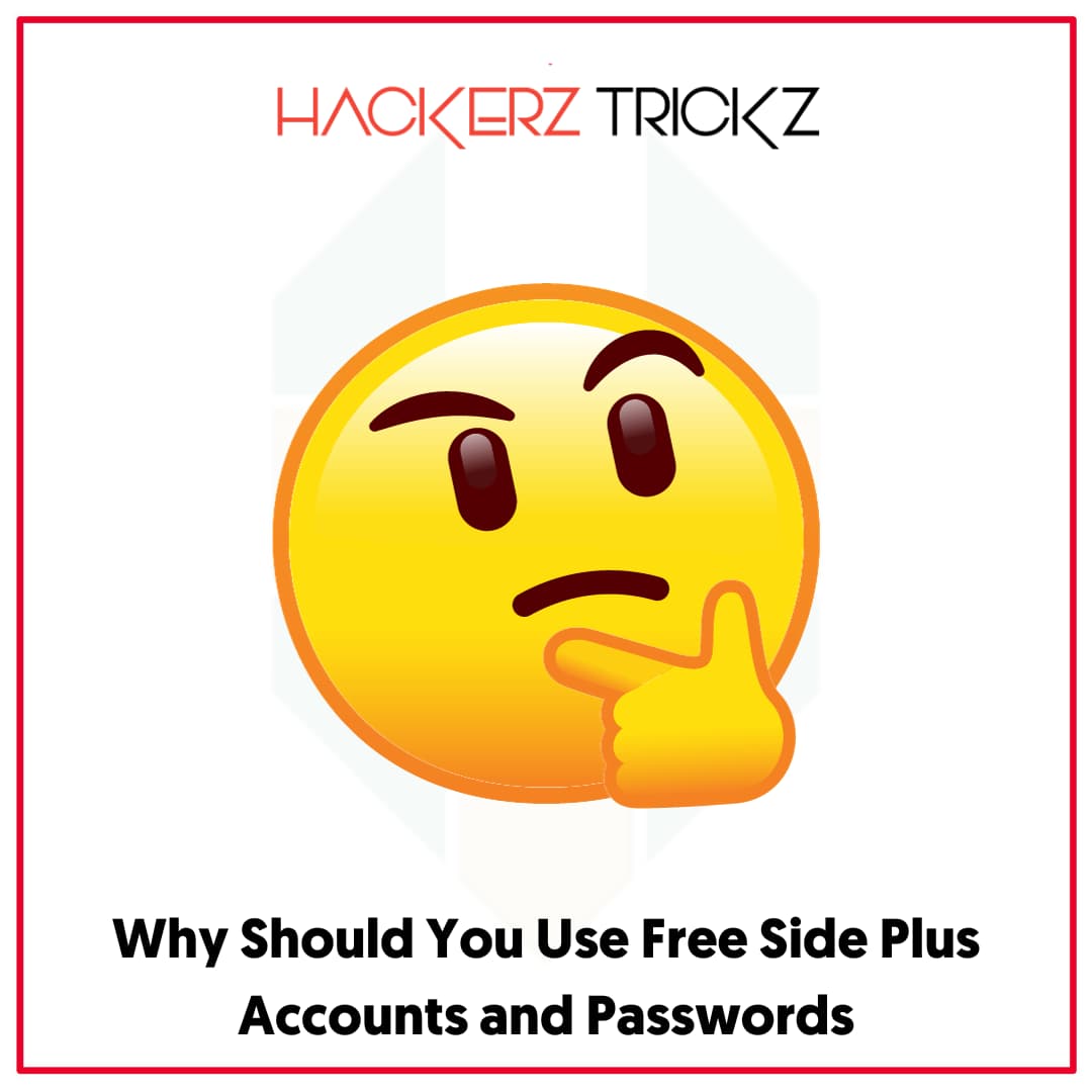 Why Should You Use Free Side Plus Accounts and Passwords