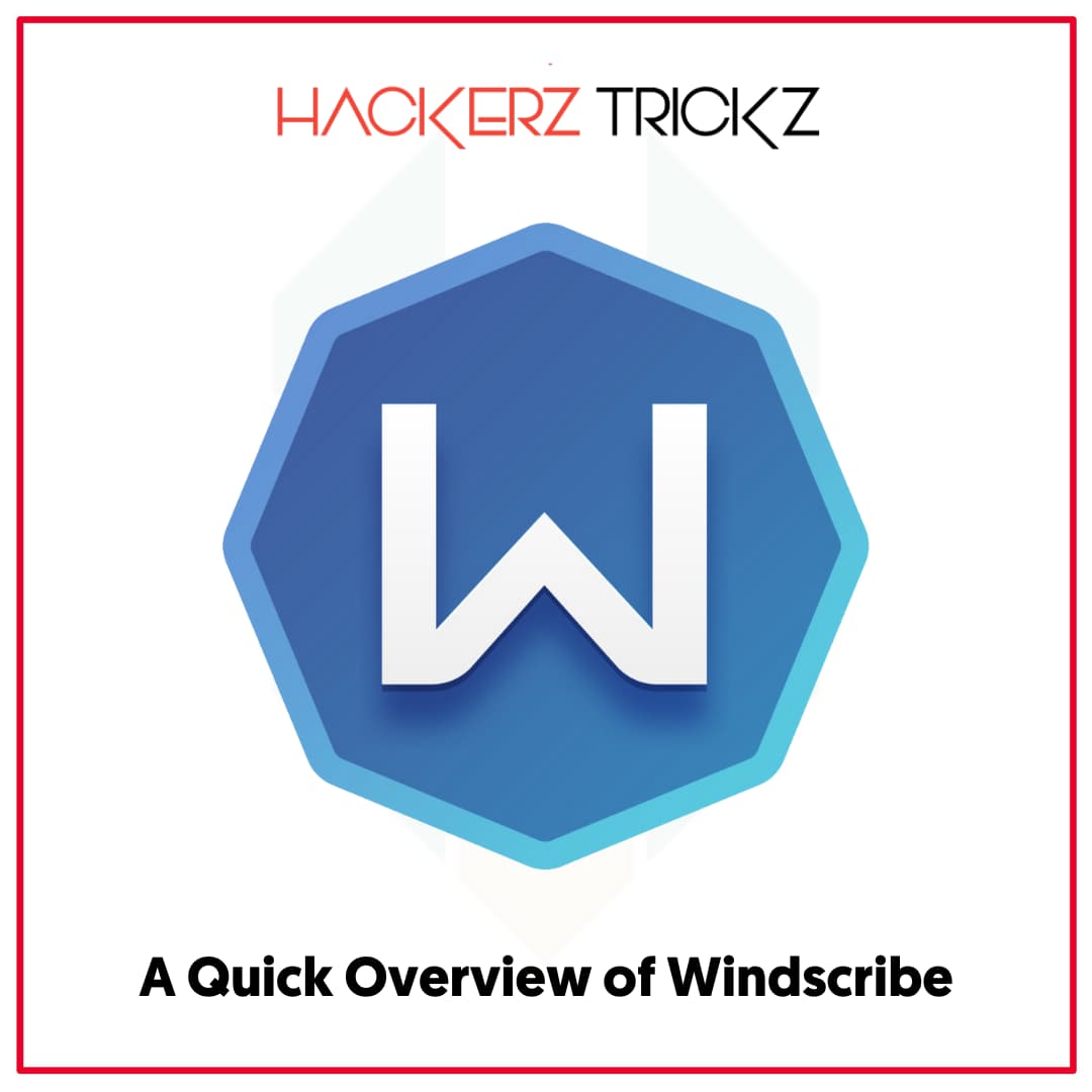 A Quick Overview of Windscribe