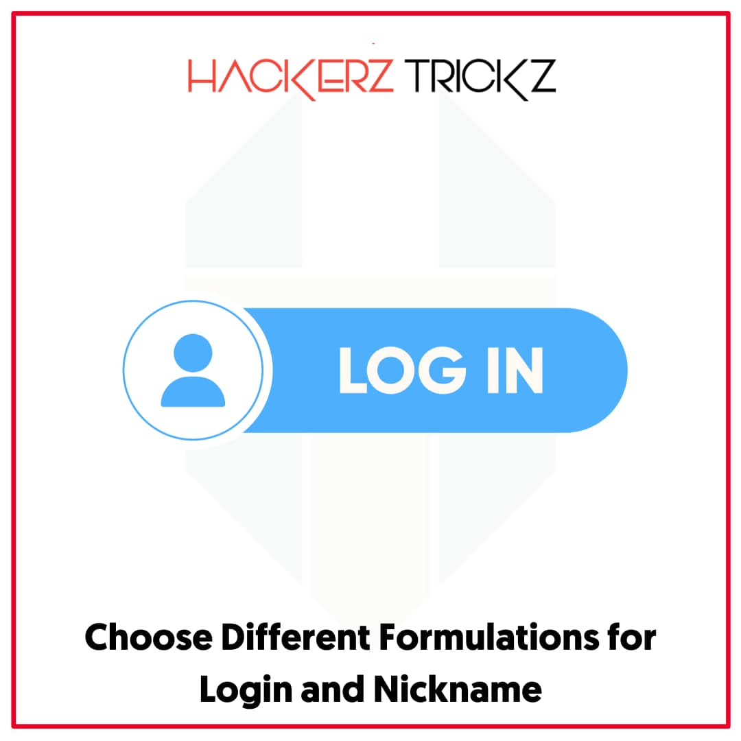 Choose Different Formulations for Login and Nickname