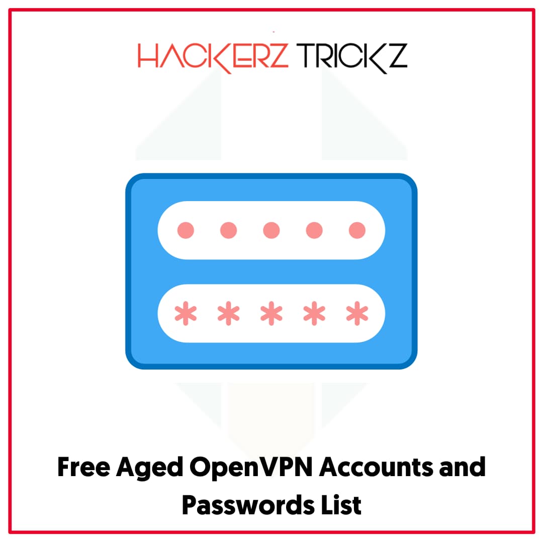 Free Aged OpenVPN Accounts and Passwords List