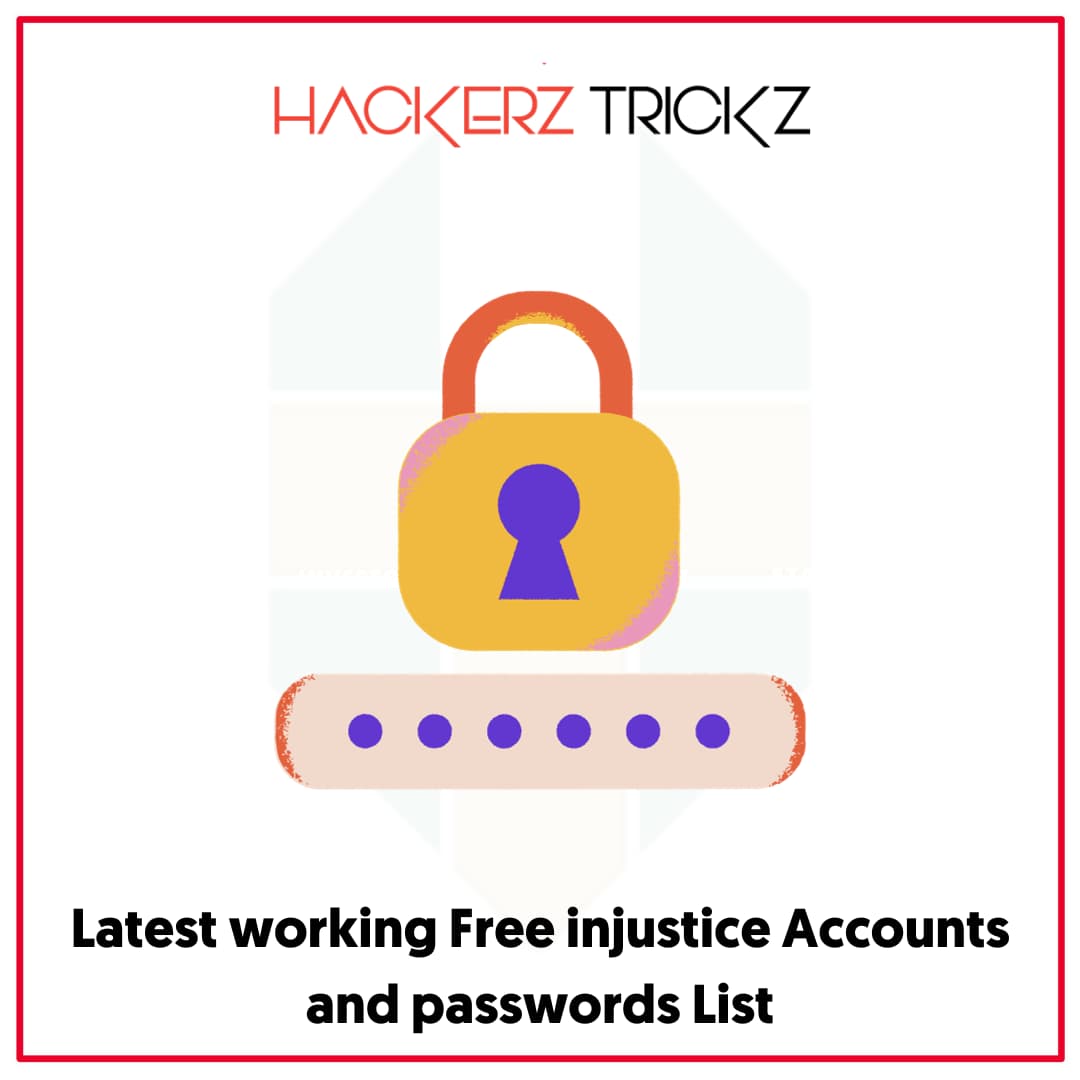Latest working Free injustice Accounts and passwords List