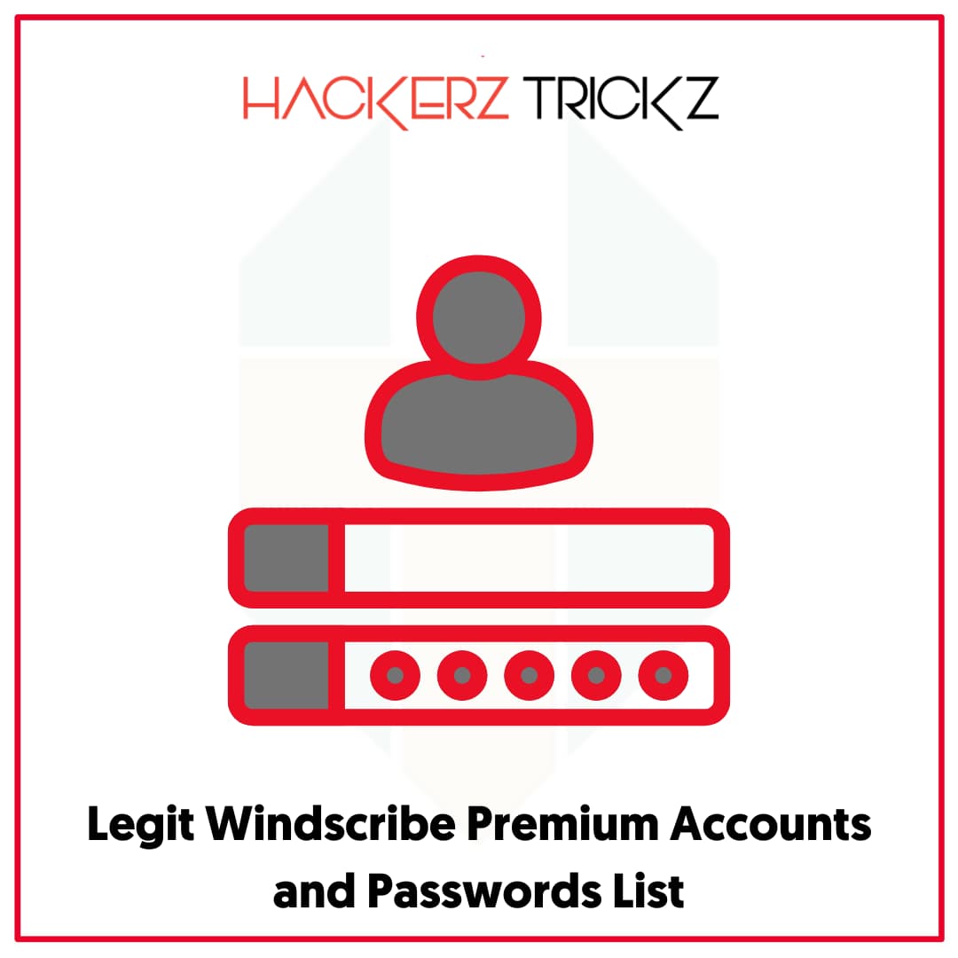 Legit Windscribe Premium Accounts and Passwords List