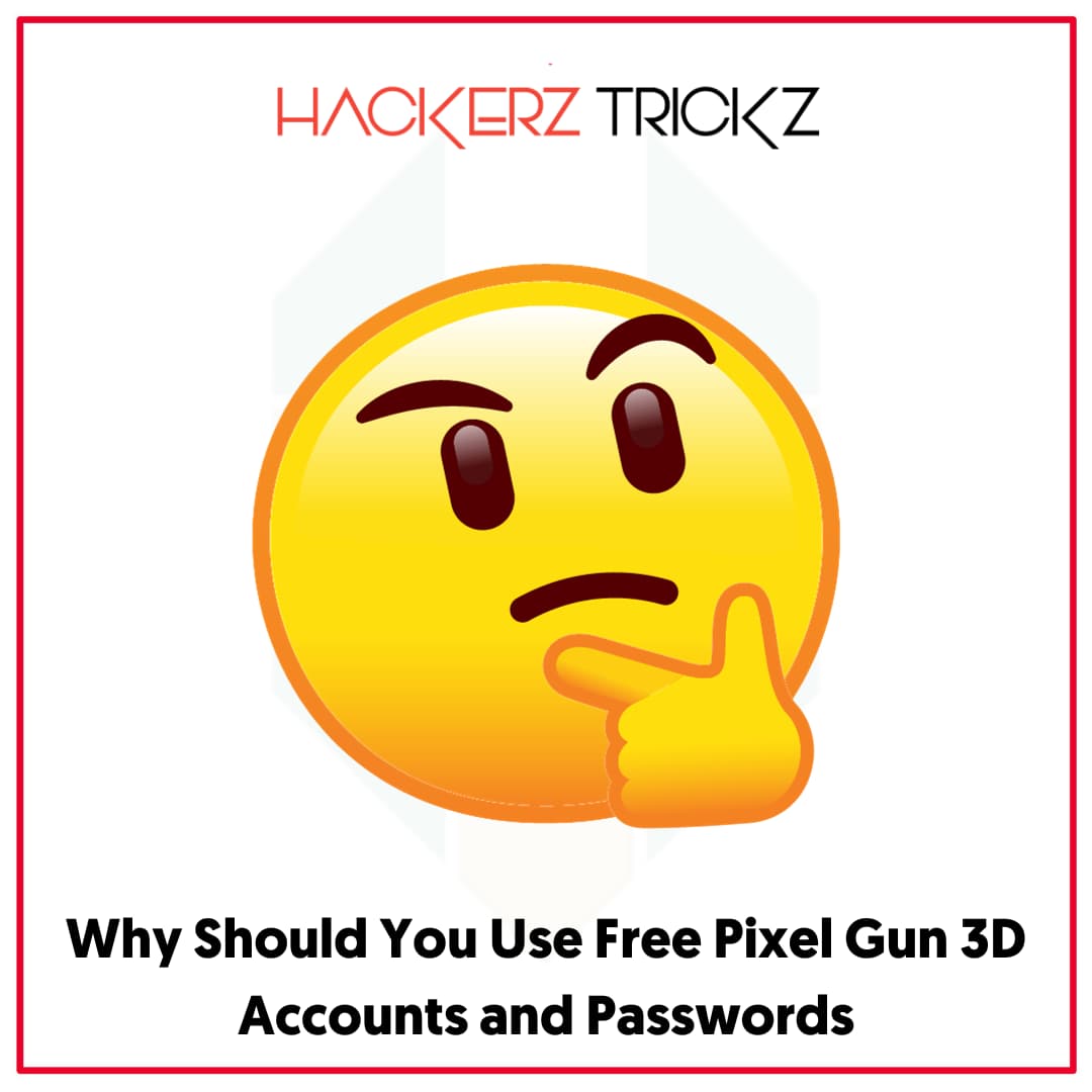 Why Should You Use Free Pixel Gun 3D Accounts and Passwords