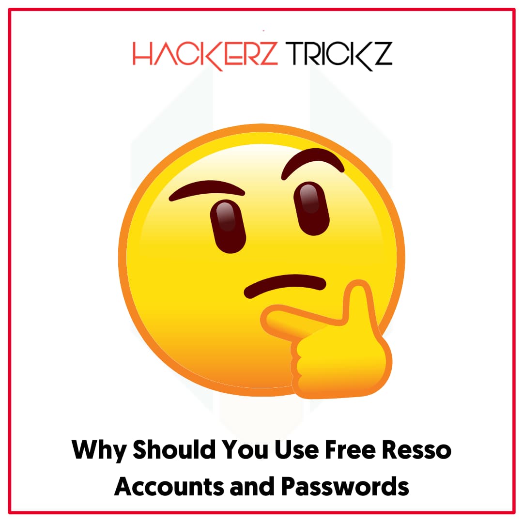 Why Should You Use Free Resso Accounts and Passwords