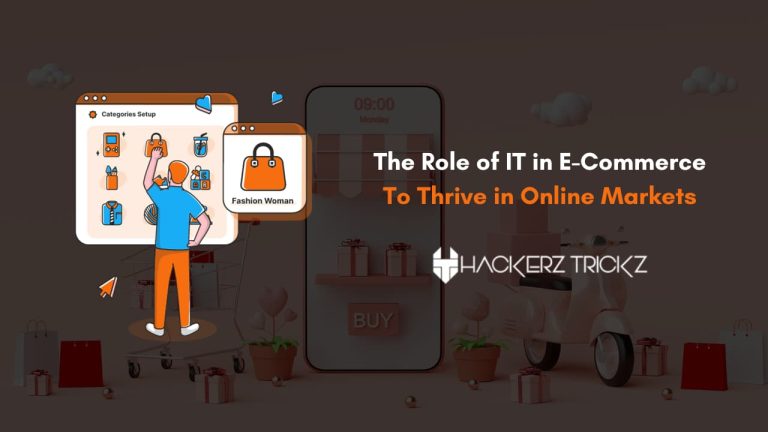 The Role of IT in E-Commerce: To Thrive in Online Markets