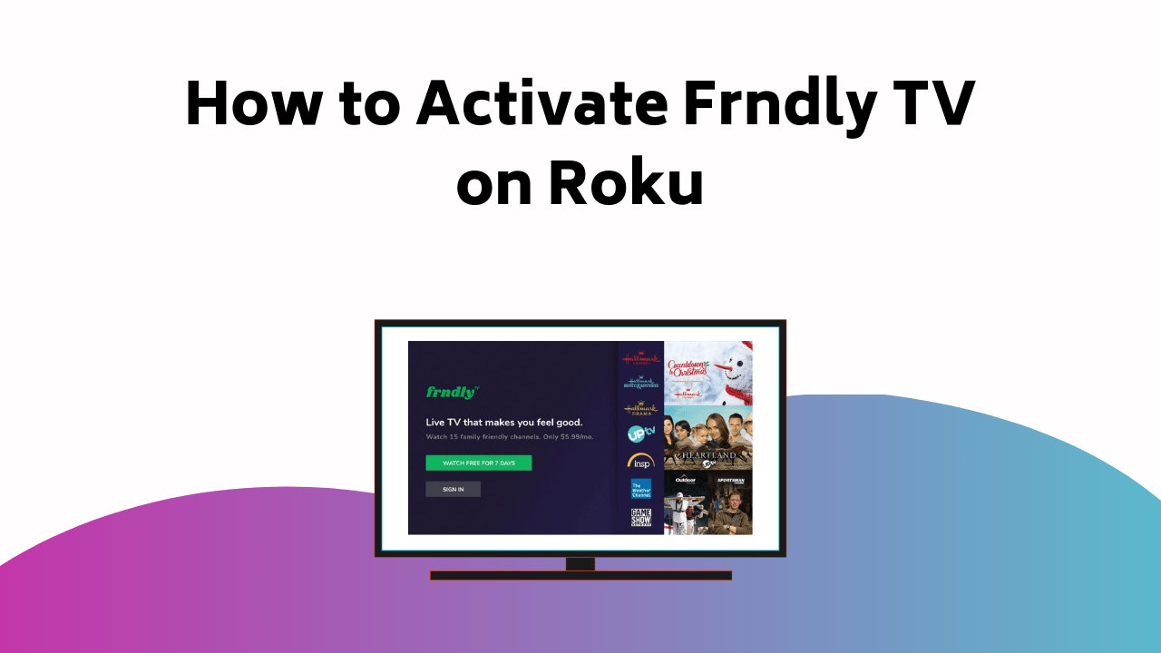 How To Activate Frndly TV On Roku