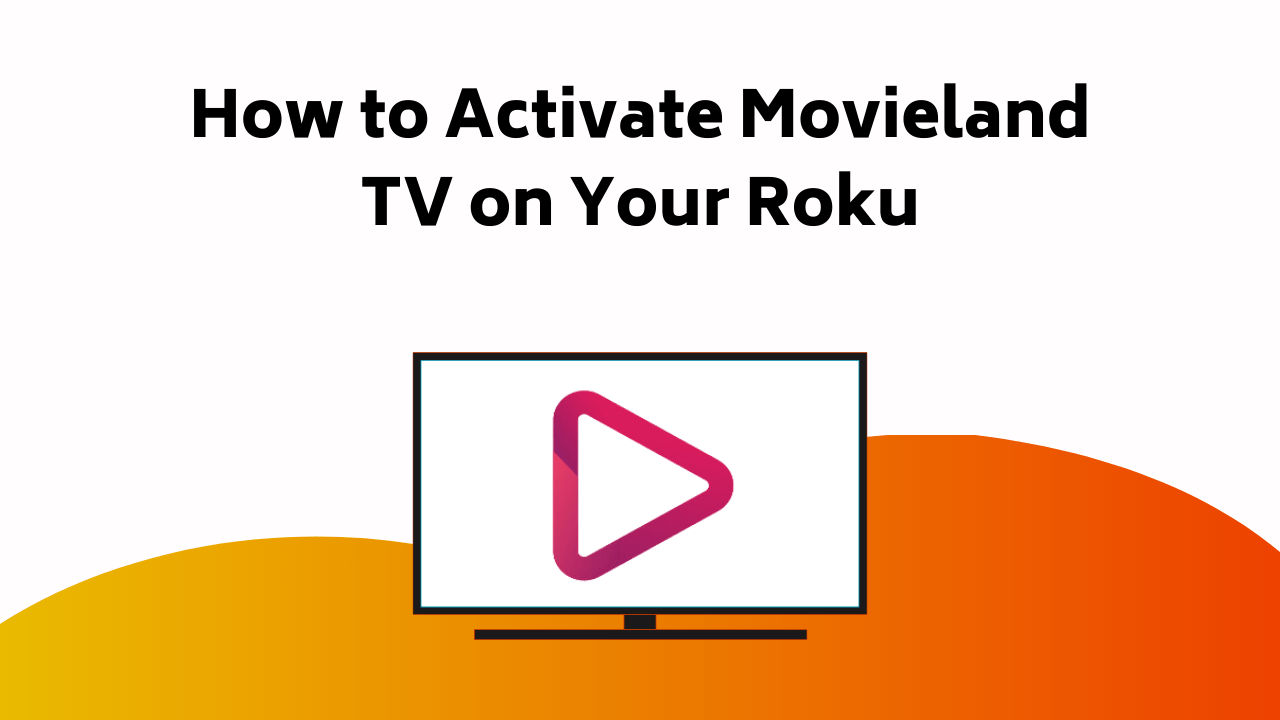 How To Activate Movieland TV On Your Roku