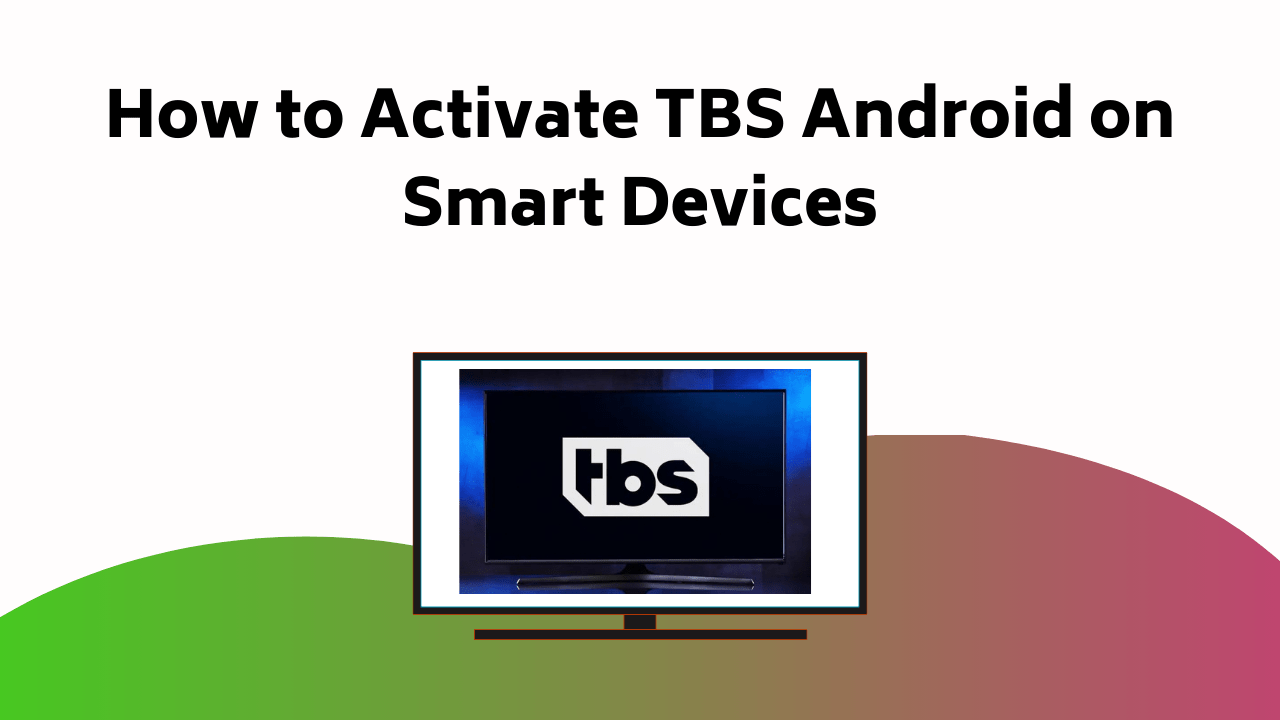 How To Activate TBS Android On Smart Devices