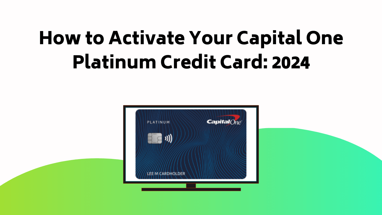 How To Activate Your Capital One Platinum Credit Card