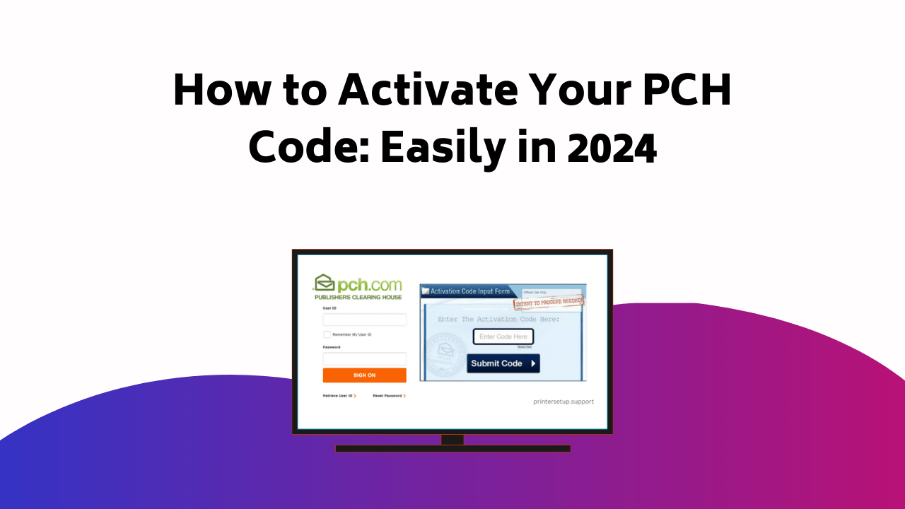 How To Activate Your PCH Code Easily In