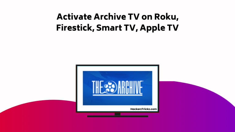 How to Activate Archive TV on Roku, Firestick, Smart TV, Apple TV