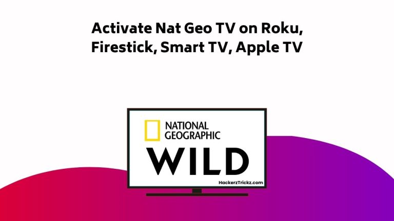 Activate Nat Geo TV On Roku, Firestick, Smart TV, Apple TV