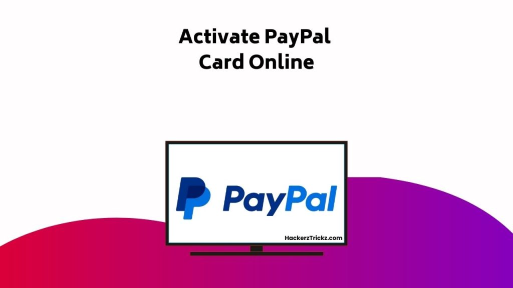 Activate Pay Pal Card Online