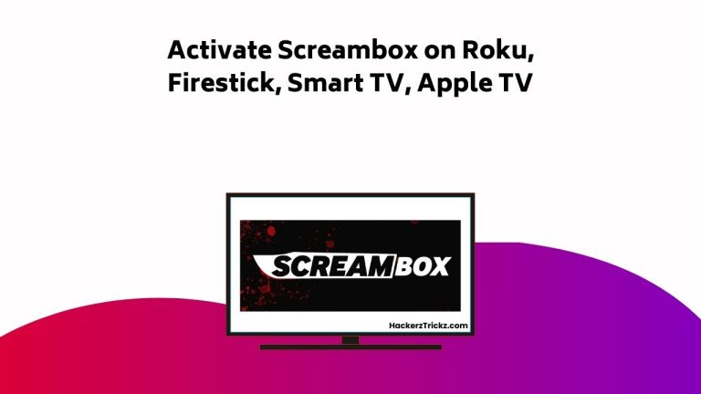 How to Activate Screambox on Roku, Firestick, Smart TV, Apple TV