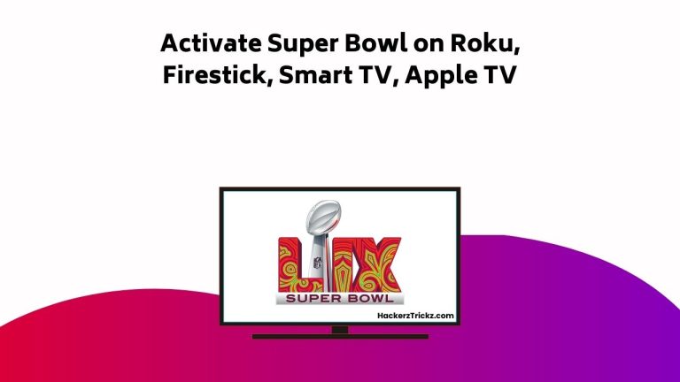 Activate Super Bowl On Roku, Firestick, Smart TV, Apple TV