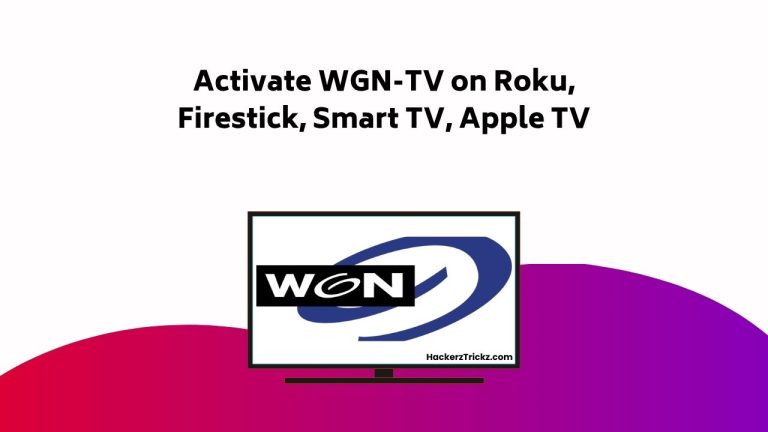 Activate WGN TV On Roku, Firestick, Smart TV, Apple TV