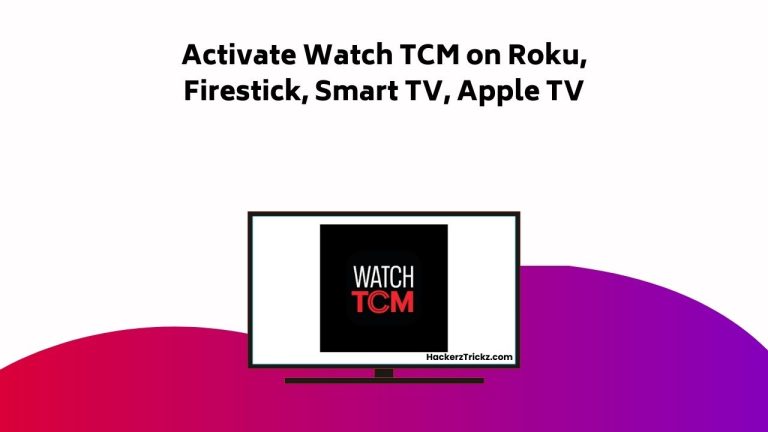 How to Activate Watch TCM on Roku, Firestick, Smart TV, Apple TV