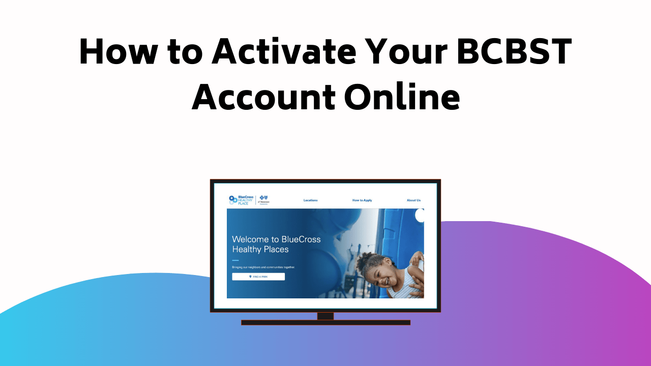 How To Activate Your BCBST Account Online