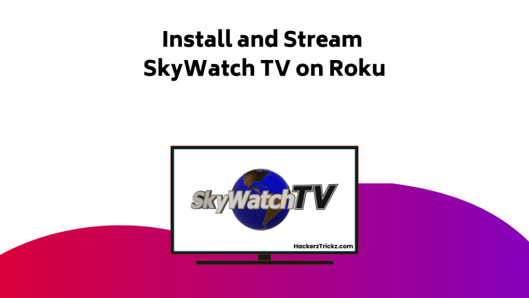 How to Install and Stream SkyWatch TV on Roku