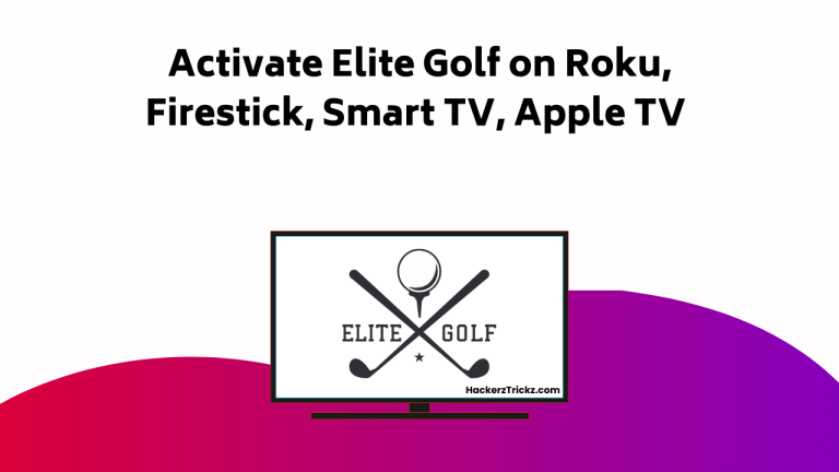 Activate Elite Golf On Roku, Firestick, Smart TV, Apple TV