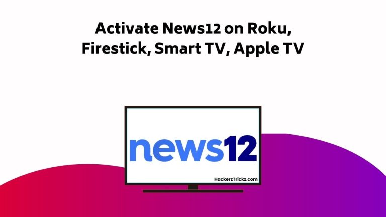 How to Activate News12 on Roku, Firestick, Smart TV, Apple TV