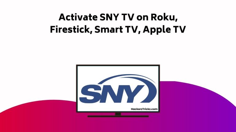 How to Activate SNY TV on Roku, Firestick, Smart TV, Apple TV