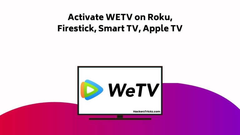 How to Activate WETV on Roku, Firestick, Smart TV, Apple TV