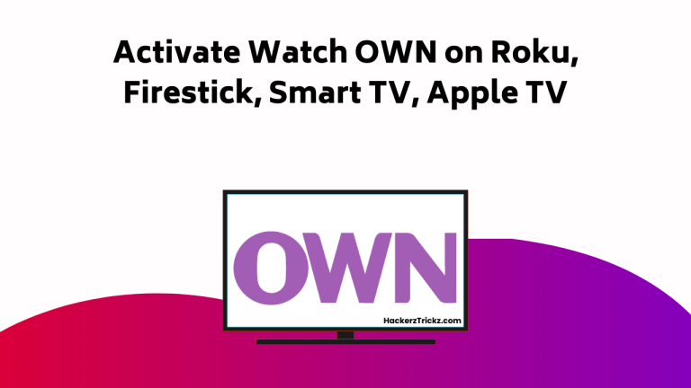 Activate Watch OWN On Roku, Firestick, Smart TV, Apple TV